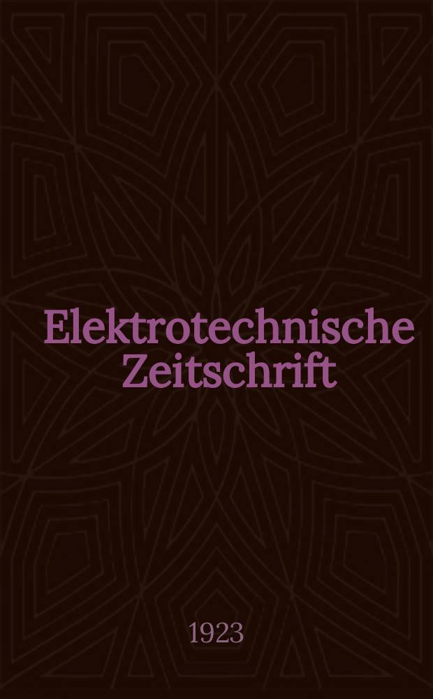 Elektrotechnische Zeitschrift : Zentralblatt für Elektrotechnik Organ des elektrotechnischen Vereins seit 1880 und des Verbandes deutscher Elektrotechniker seit 1894. Jg.44 1923, H.50