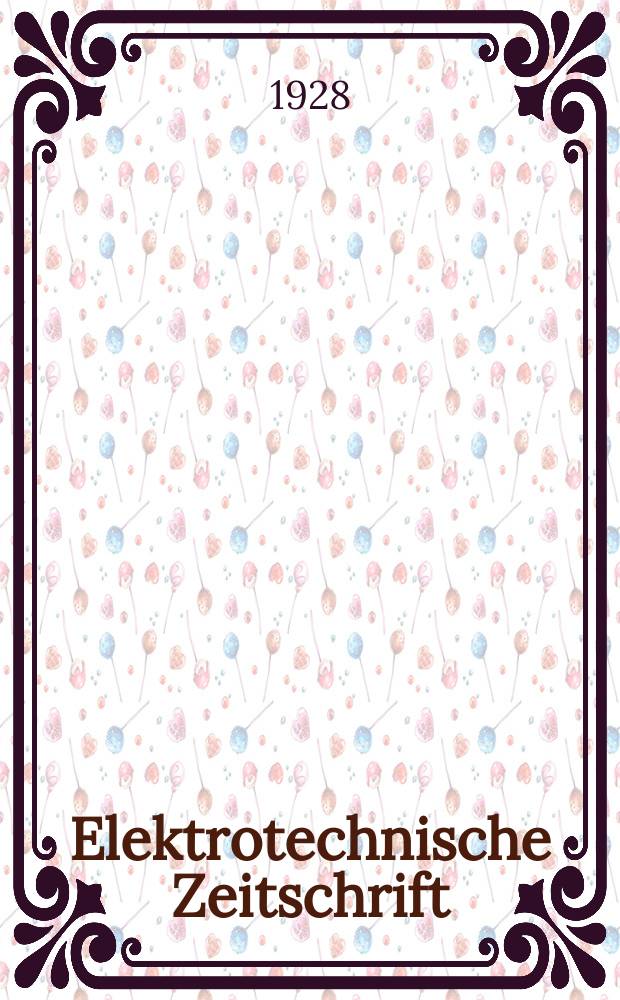Elektrotechnische Zeitschrift : Zentralblatt f&uuml;r Elektrotechnik Organ des elektrotechnischen Vereins seit 1880 und des Verbandes deutscher Elektrotechniker seit 1894. Jg.49 1928, H.26