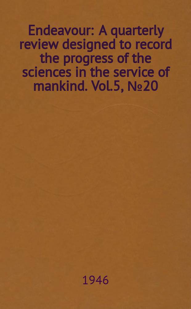 Endeavour : A quarterly review designed to record the progress of the sciences in the service of mankind. Vol.5, №20