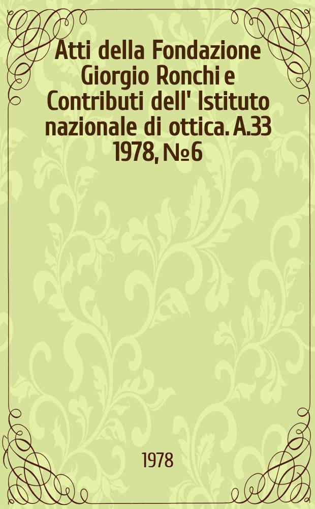 Atti della Fondazione Giorgio Ronchi e Contributi dell' Istituto nazionale di ottica. A.33 1978, №6