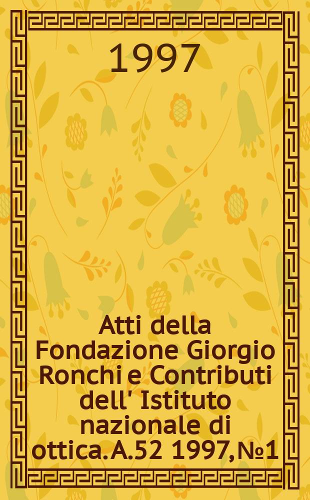 Atti della Fondazione Giorgio Ronchi e Contributi dell' Istituto nazionale di ottica. A.52 1997, №1