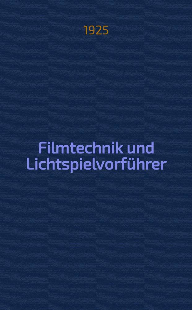 Filmtechnik und Lichtspielvorführer : Zeitschrift für alle Fragen der Filmaufnahme, Filmbearbeitung und Filmvorführung. Normalfilm. Schmalfilm. Jg.1 1925, H.13