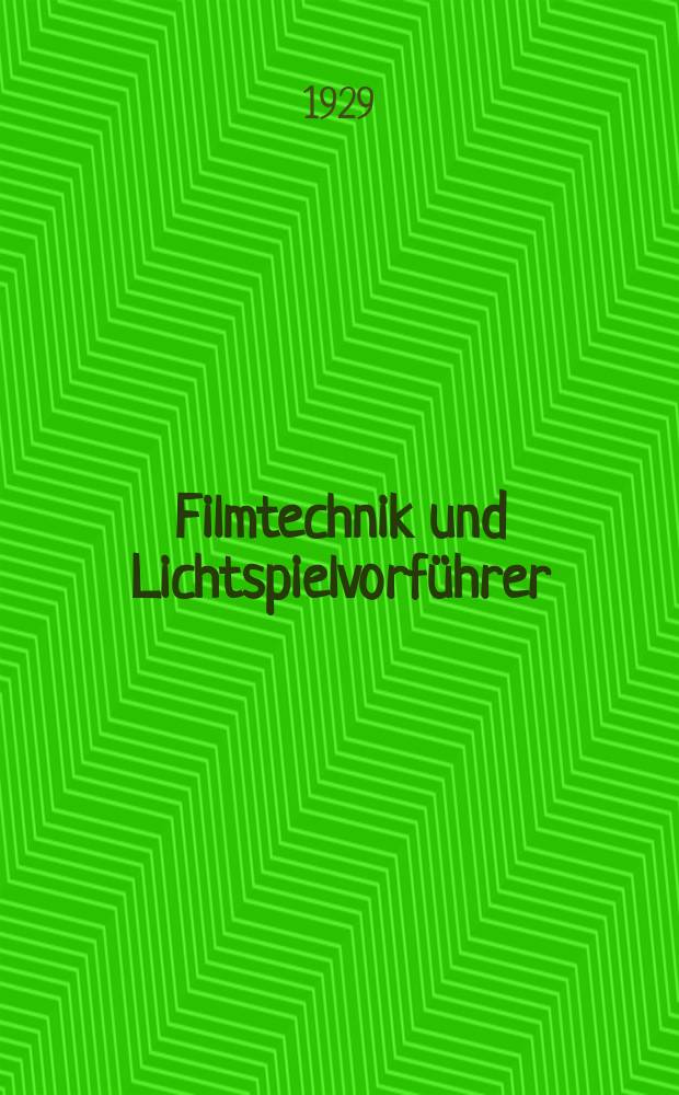 Filmtechnik und Lichtspielvorführer : Zeitschrift für alle Fragen der Filmaufnahme, Filmbearbeitung und Filmvorführung. Normalfilm. Schmalfilm. Jg.5 1929, H.1