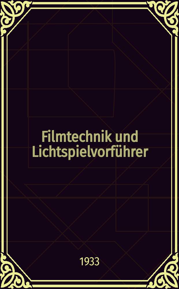 Filmtechnik und Lichtspielvorführer : Zeitschrift für alle Fragen der Filmaufnahme, Filmbearbeitung und Filmvorführung. Normalfilm. Schmalfilm. Jg.9 1933, H.19
