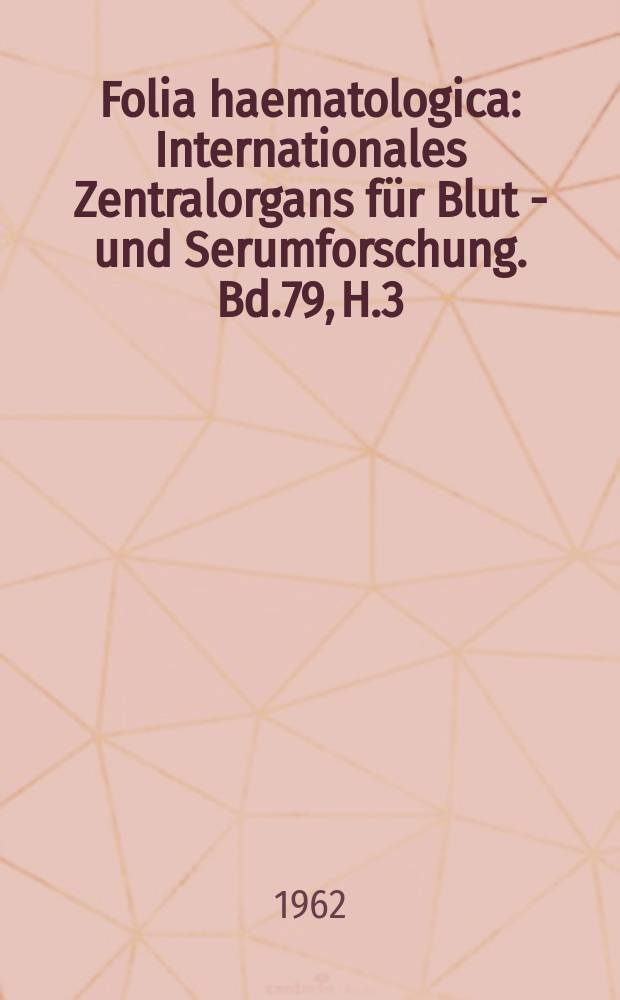 Folia haematologica : Internationales Zentralorgans für Blut - und Serumforschung. Bd.79, H.3