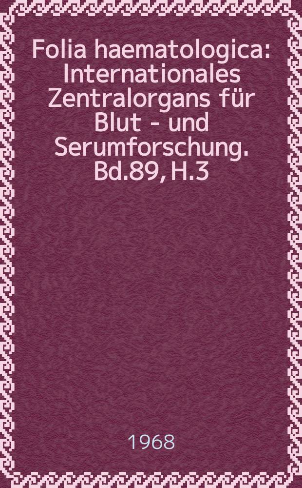Folia haematologica : Internationales Zentralorgans für Blut - und Serumforschung. Bd.89, H.3