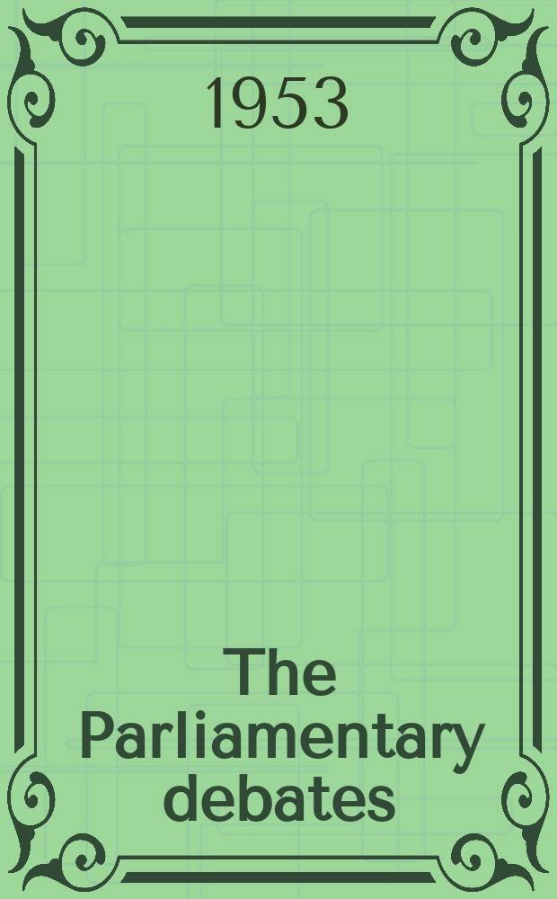 The Parliamentary debates (Hansard) : Official report ... of the ...Parliament of the United Kingdom of Great Britain and Northern Ireland. Vol.521, №19