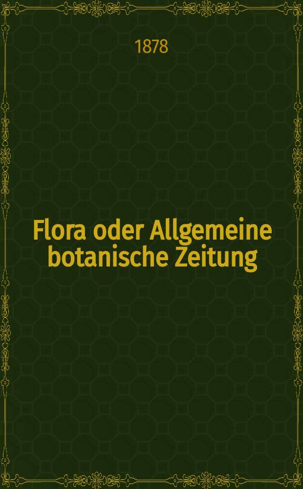Flora oder Allgemeine botanische Zeitung : Hrsg. von der k. Bayer. botanischen Gesellschaft zu Regensburg. Jg.36(61) 1878, №14