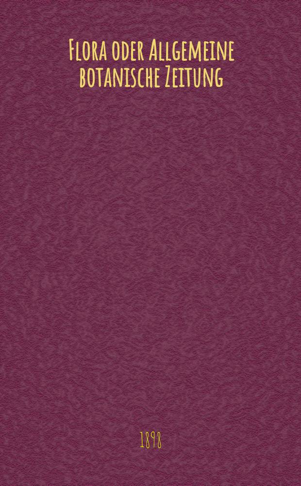 Flora oder Allgemeine botanische Zeitung : Hrsg. von der k. Bayer. botanischen Gesellschaft zu Regensburg. Bd.85, H.3
