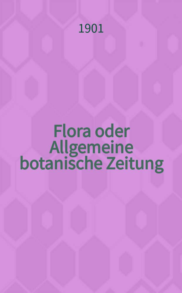 Flora oder Allgemeine botanische Zeitung : Hrsg. von der k. Bayer. botanischen Gesellschaft zu Regensburg. Bd.90, H.1