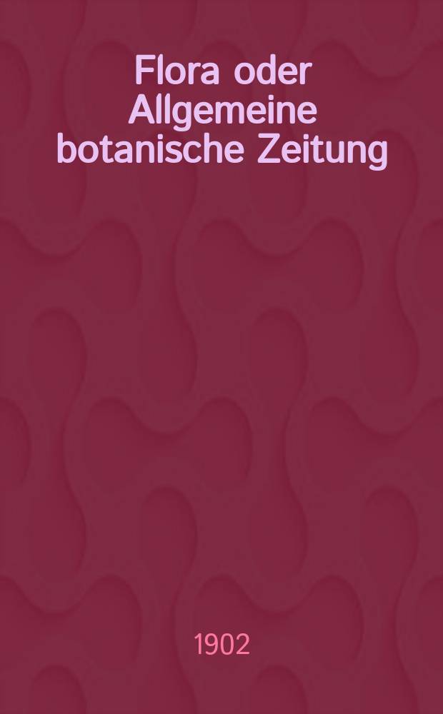 Flora oder Allgemeine botanische Zeitung : Hrsg. von der k. Bayer. botanischen Gesellschaft zu Regensburg. Bd.90, H.3