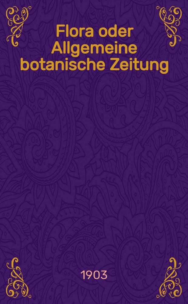 Flora oder Allgemeine botanische Zeitung : Hrsg. von der k. Bayer. botanischen Gesellschaft zu Regensburg. Bd.92, H.2