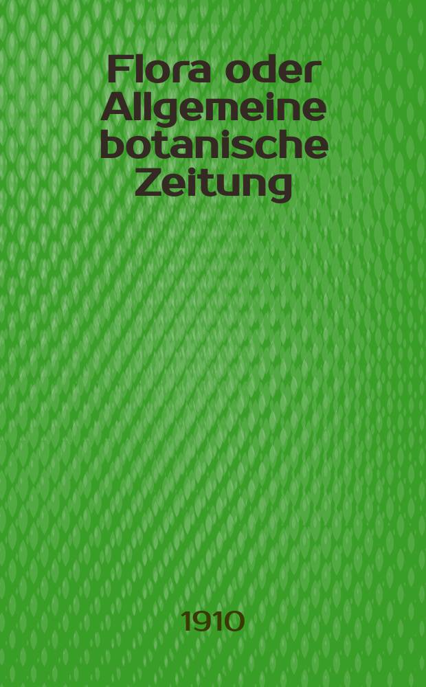 Flora oder Allgemeine botanische Zeitung : Hrsg. von der k. Bayer. botanischen Gesellschaft zu Regensburg. Bd.100, H.2