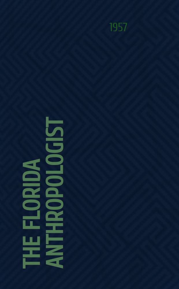 The Florida anthropologist : Publ. by the Florida anthropological society. Vol.10, №1/2
