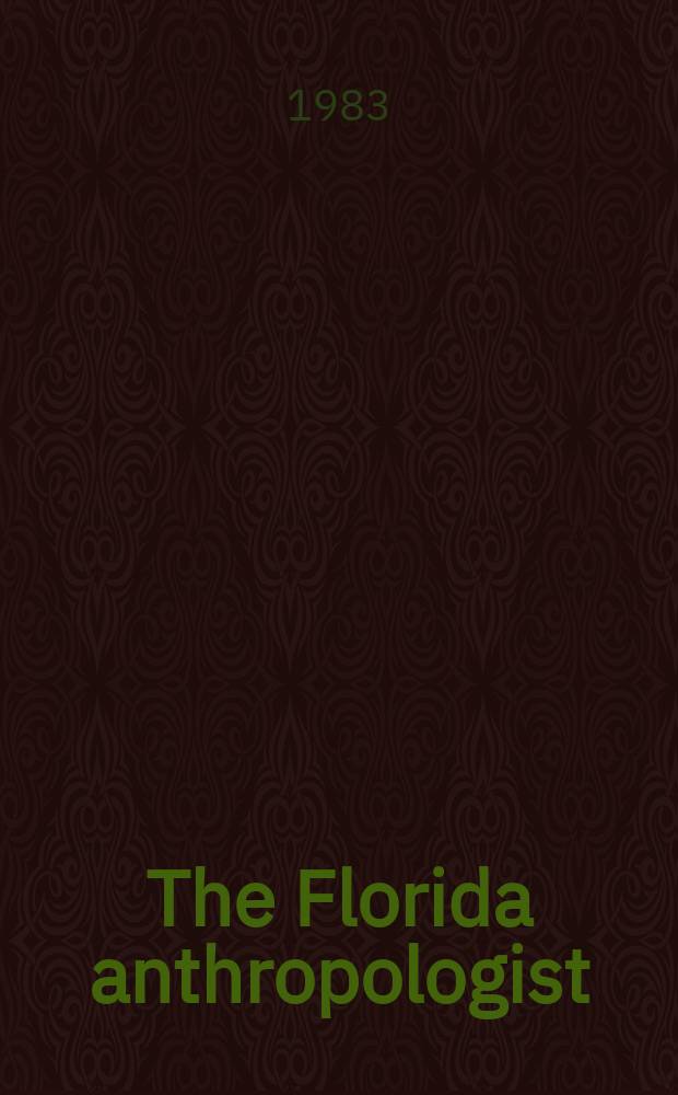 The Florida anthropologist : Publ. by the Florida anthropological society. Vol.36, №3/4