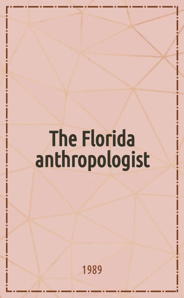 The Florida anthropologist : Publ. by the Florida anthropological society. Vol.42, №1