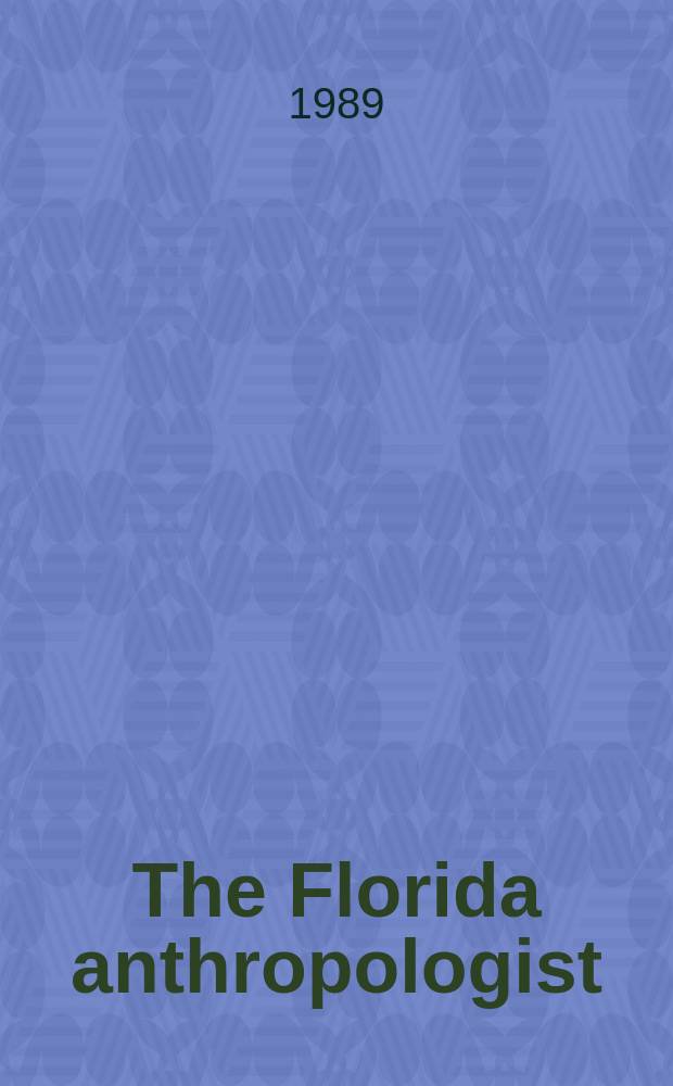 The Florida anthropologist : Publ. by the Florida anthropological society. Vol.42, №4