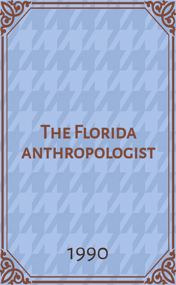 The Florida anthropologist : Publ. by the Florida anthropological society. Vol.43, №2
