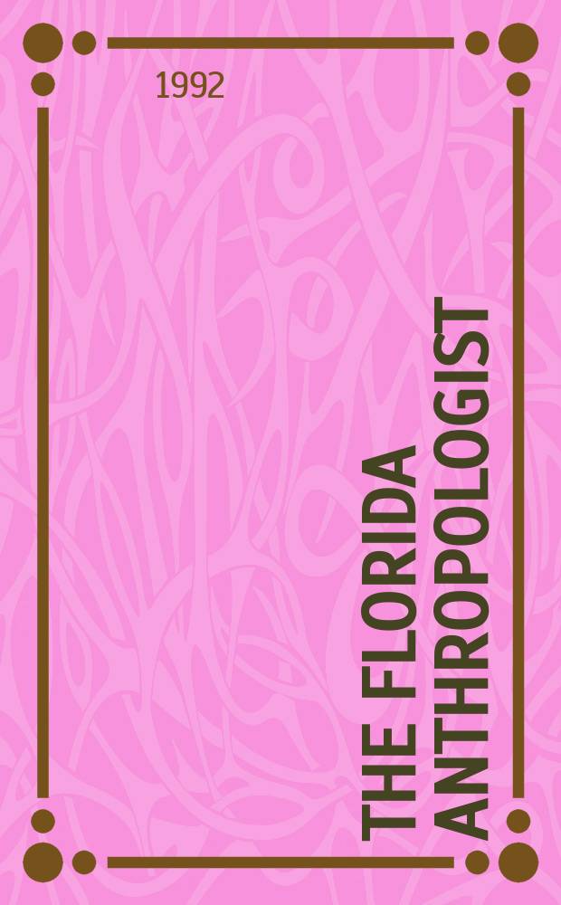 The Florida anthropologist : Publ. by the Florida anthropological society. Vol.45, №2
