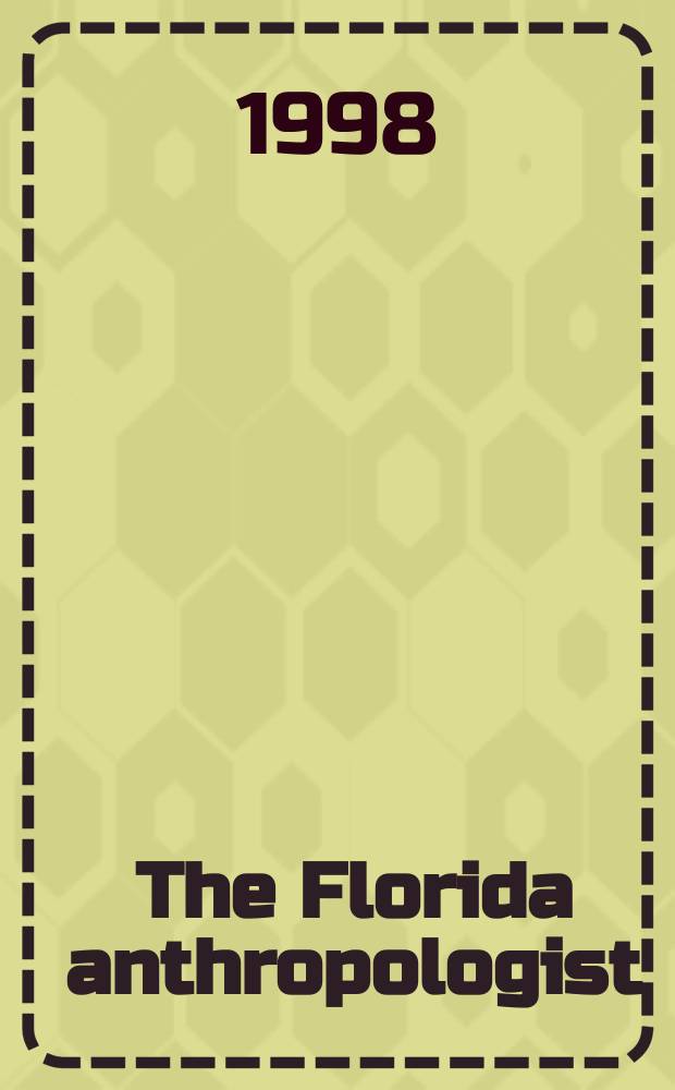 The Florida anthropologist : Publ. by the Florida anthropological society. Vol.51, №2