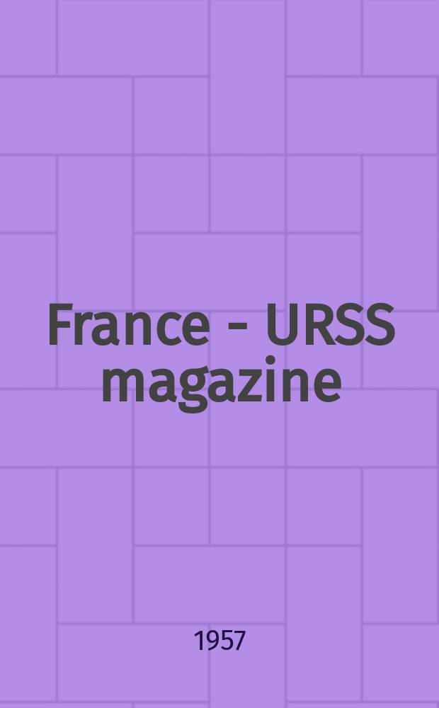 France - URSS magazine : Mensuel illusttré. 1957, №143