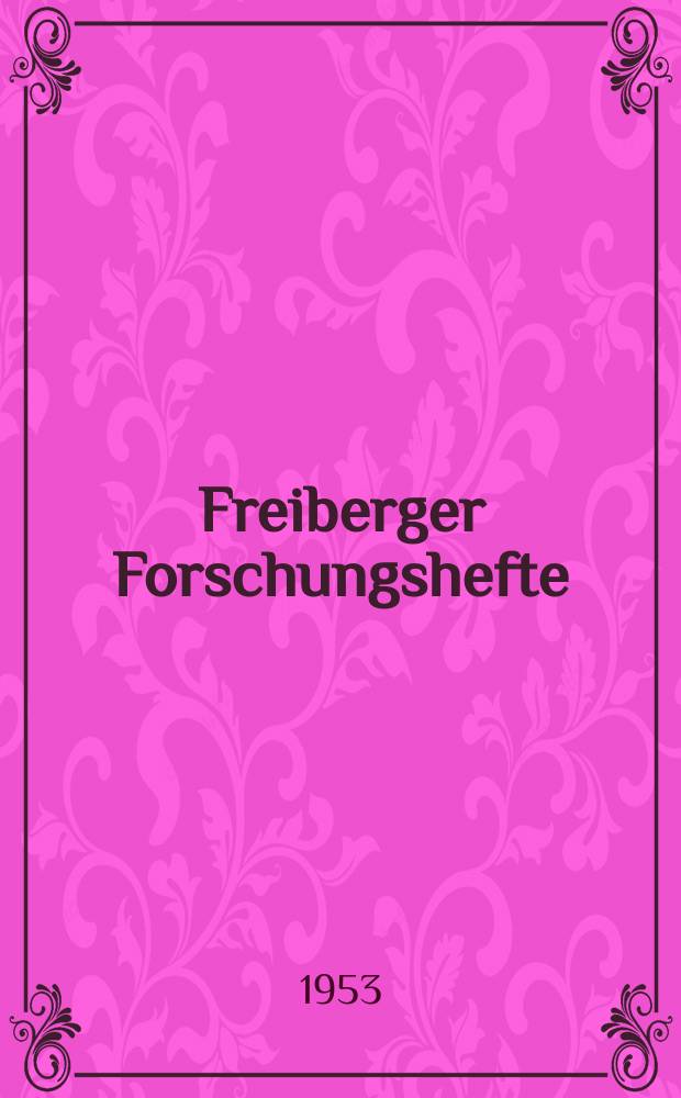 Freiberger Forschungshefte : Beihefte der Zeitschrift "Bergakademie". H.7