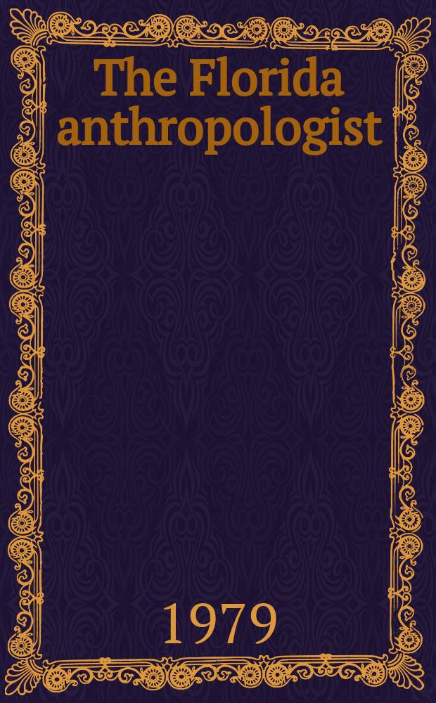 The Florida anthropologist : Publ. by the Florida anthropological society. Vol.32, №4