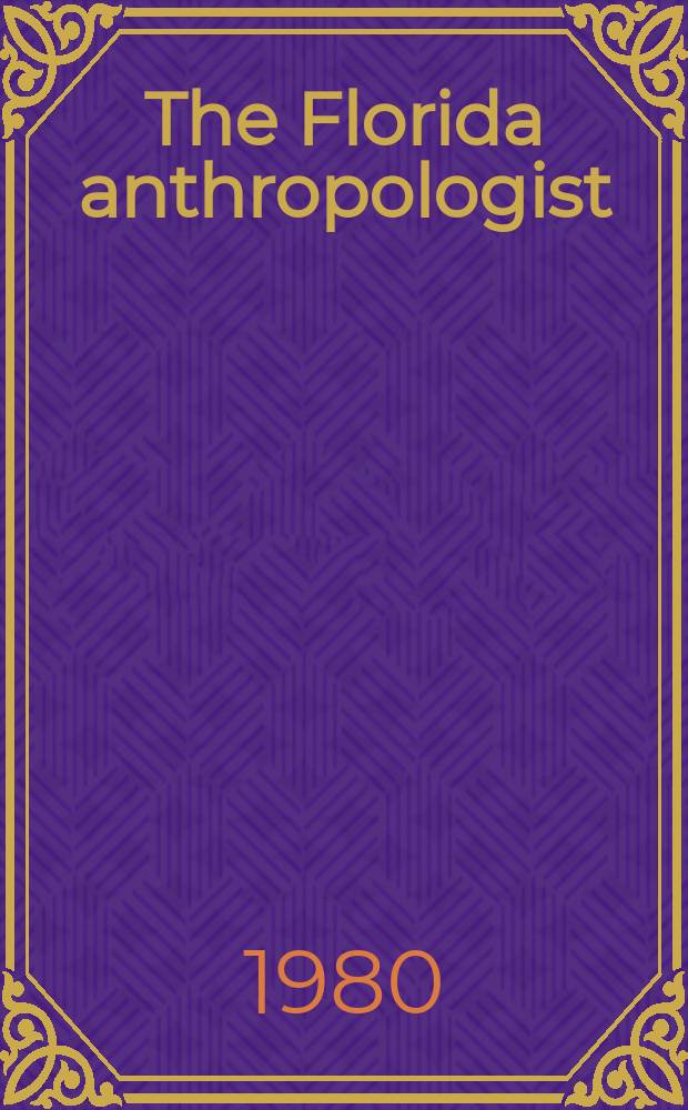 The Florida anthropologist : Publ. by the Florida anthropological society. Vol.33, №2