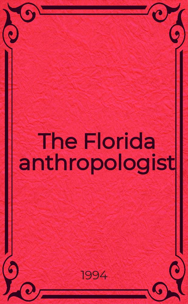 The Florida anthropologist : Publ. by the Florida anthropological society. Vol.47, №2