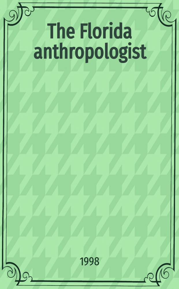 The Florida anthropologist : Publ. by the Florida anthropological society. Vol.51, №3