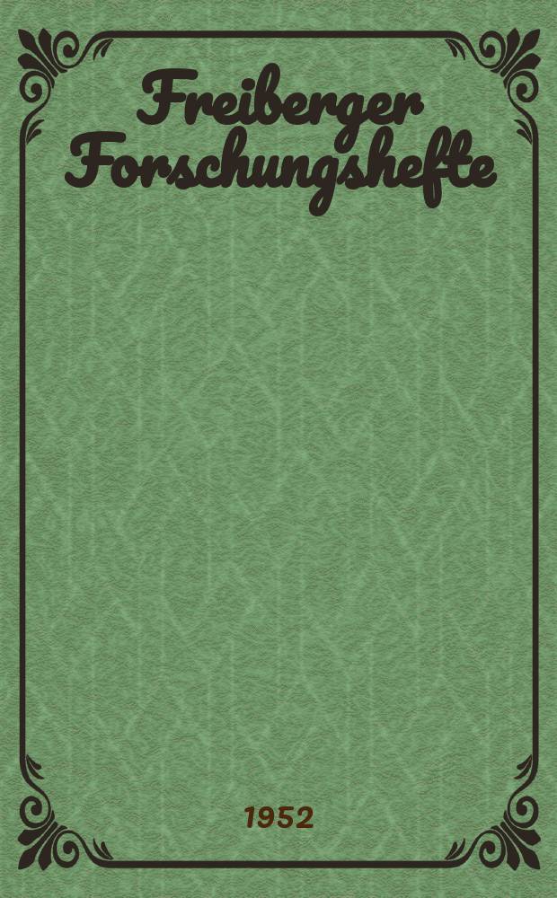 Freiberger Forschungshefte : Beihefte der Zeitschrift "Bergakademie". H.2