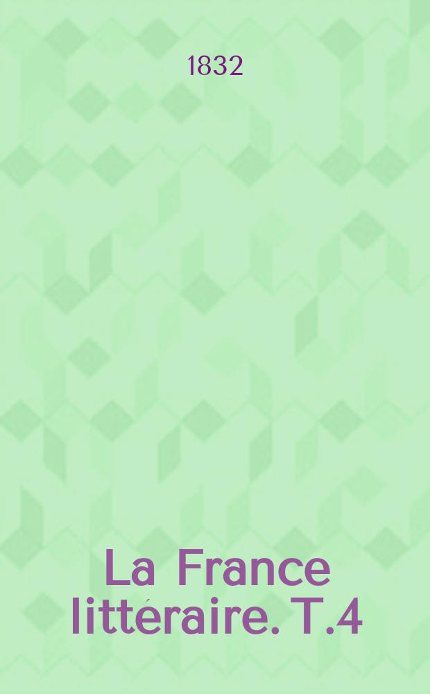 La France littéraire. T.4