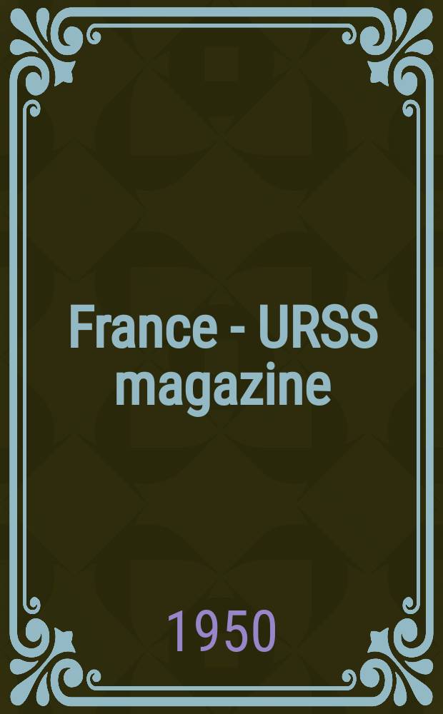 France - URSS magazine : Mensuel illusttré. 1950, №59