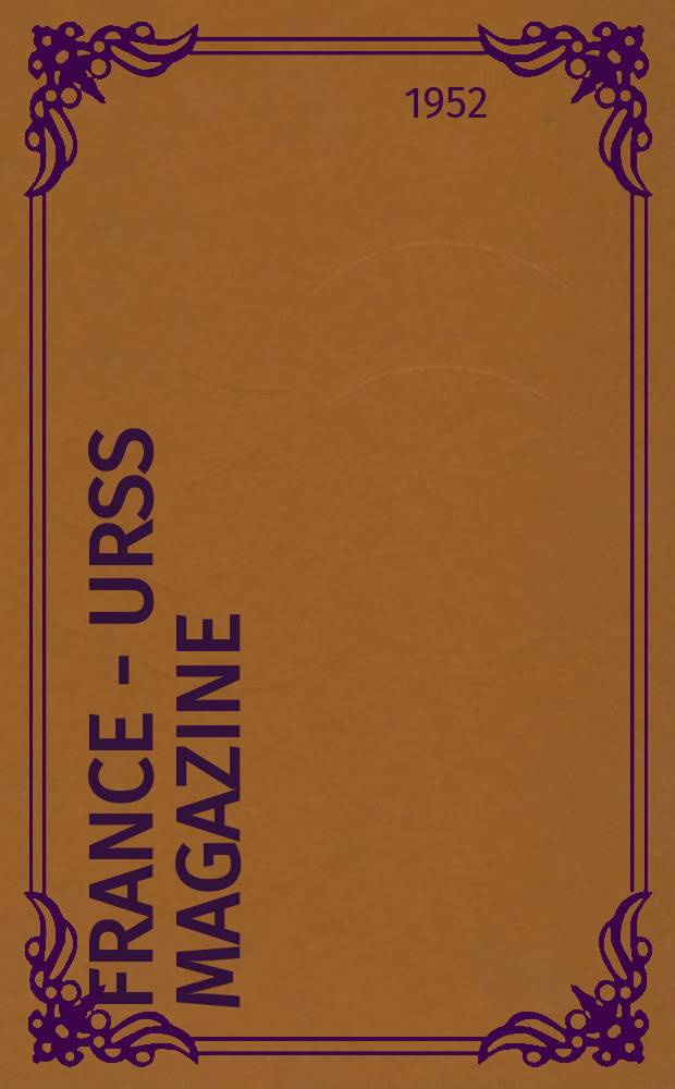France - URSS magazine : Mensuel illusttré. 1952, №84