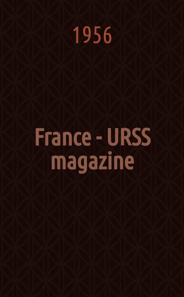 France - URSS magazine : Mensuel illusttré. 1956, №126