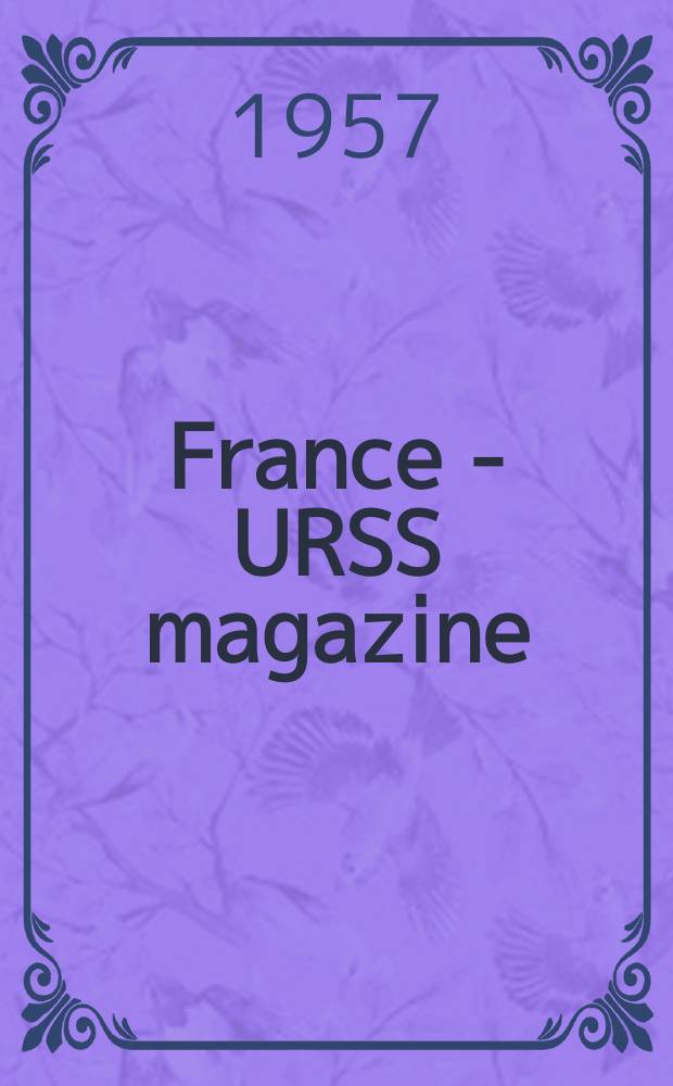 France - URSS magazine : Mensuel illusttré. 1957, №142