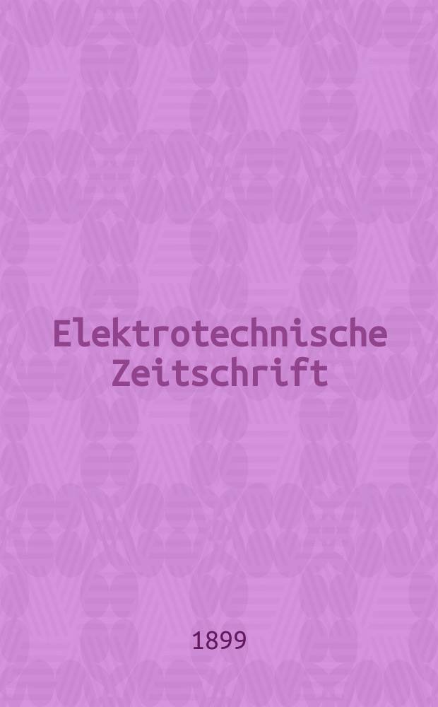 Elektrotechnische Zeitschrift : Zentralblatt f&uuml;r Elektrotechnik Organ des elektrotechnischen Vereins seit 1880 und des Verbandes deutscher Elektrotechniker seit 1894. Jg.20 1899, H.21