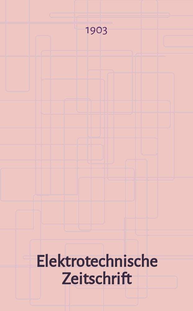 Elektrotechnische Zeitschrift : Zentralblatt für Elektrotechnik Organ des elektrotechnischen Vereins seit 1880 und des Verbandes deutscher Elektrotechniker seit 1894. Jg.24 1903, H.38