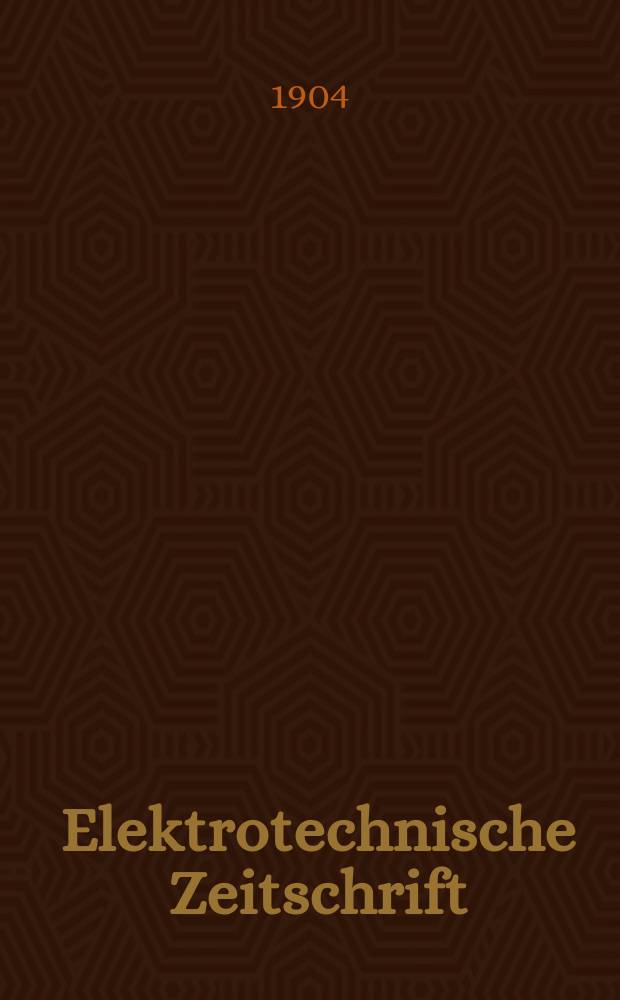 Elektrotechnische Zeitschrift : Zentralblatt für Elektrotechnik Organ des elektrotechnischen Vereins seit 1880 und des Verbandes deutscher Elektrotechniker seit 1894. Jg.25 1904, H.37