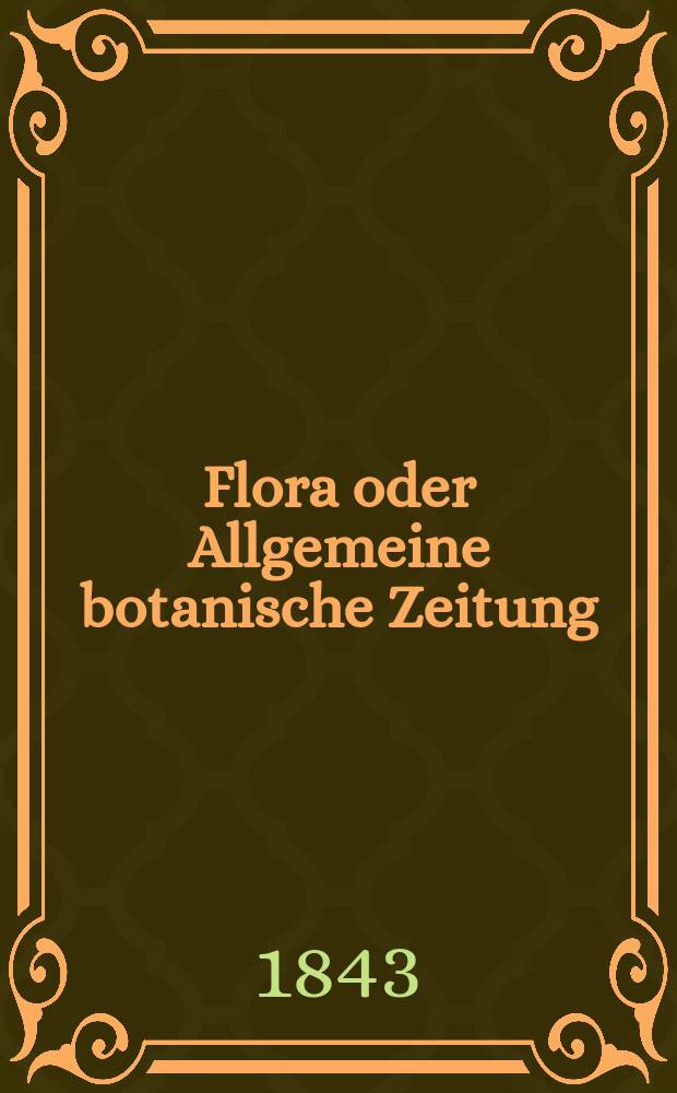 Flora oder Allgemeine botanische Zeitung : Hrsg. von der k. Bayer. botanischen Gesellschaft zu Regensburg. Jg.1(26) 1843, Bd.1, №8