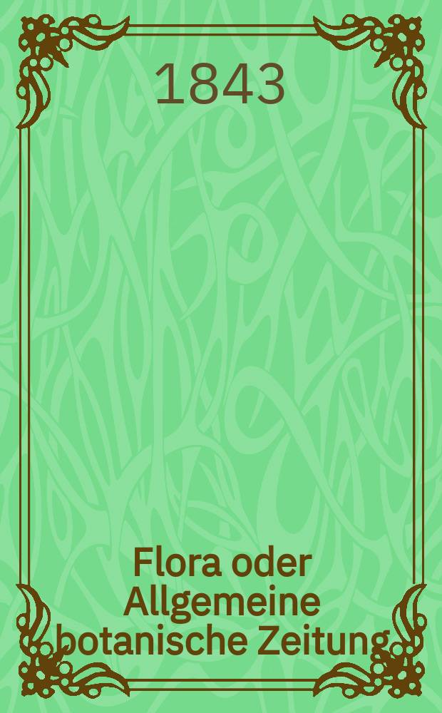 Flora oder Allgemeine botanische Zeitung : Hrsg. von der k. Bayer. botanischen Gesellschaft zu Regensburg. Jg.1(26) 1843, Bd.2, №35