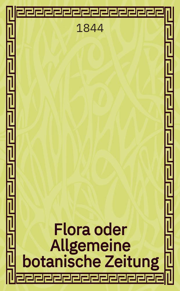 Flora oder Allgemeine botanische Zeitung : Hrsg. von der k. Bayer. botanischen Gesellschaft zu Regensburg. Jg.2(27) 1844, Bd.2, №43