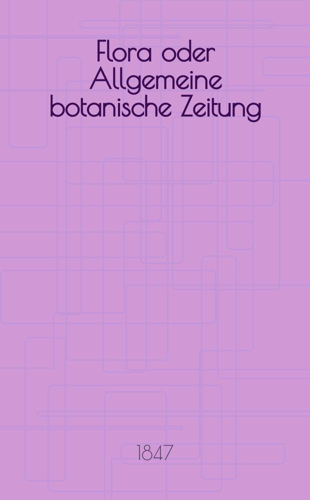 Flora oder Allgemeine botanische Zeitung : Hrsg. von der k. Bayer. botanischen Gesellschaft zu Regensburg. Jg.5(30) 1847, №13