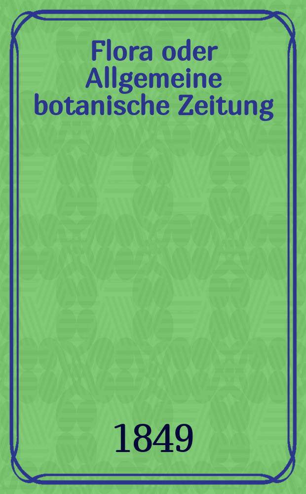 Flora oder Allgemeine botanische Zeitung : Hrsg. von der k. Bayer. botanischen Gesellschaft zu Regensburg. Jg.7(32) 1849, №17