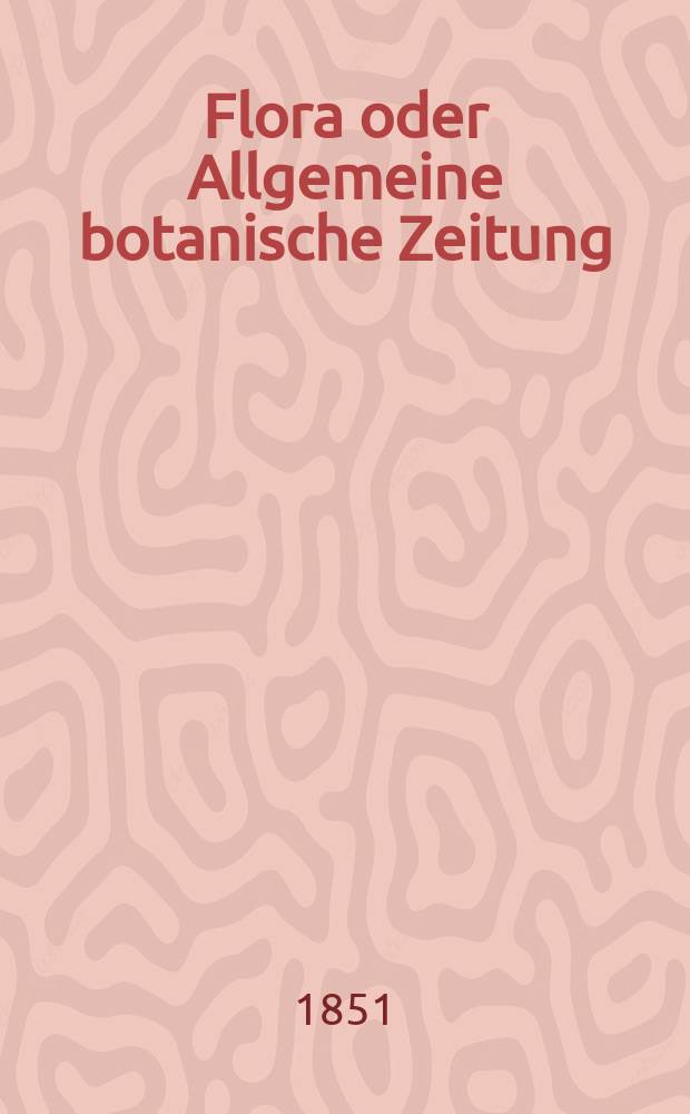 Flora oder Allgemeine botanische Zeitung : Hrsg. von der k. Bayer. botanischen Gesellschaft zu Regensburg. Jg.9(34) 1851, №20