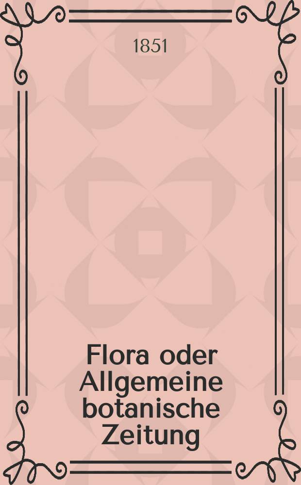 Flora oder Allgemeine botanische Zeitung : Hrsg. von der k. Bayer. botanischen Gesellschaft zu Regensburg. Jg.9(34) 1851, №31