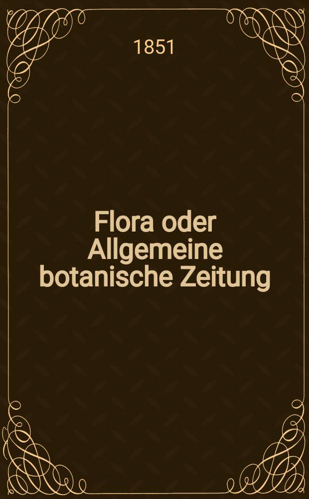 Flora oder Allgemeine botanische Zeitung : Hrsg. von der k. Bayer. botanischen Gesellschaft zu Regensburg. Jg.9(34) 1851, №35