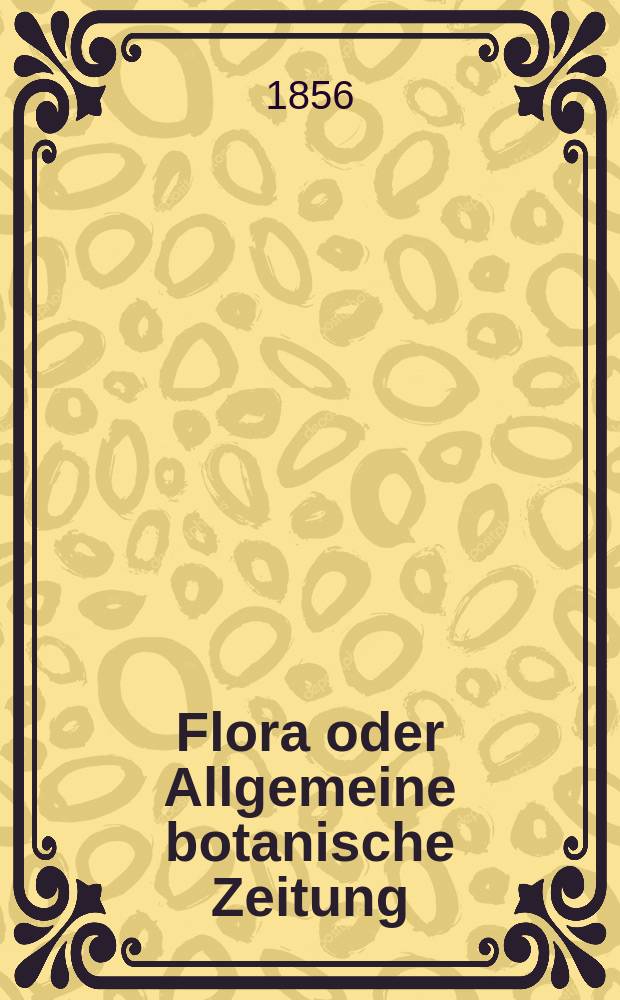 Flora oder Allgemeine botanische Zeitung : Hrsg. von der k. Bayer. botanischen Gesellschaft zu Regensburg. Jg.14(39) 1856, №33