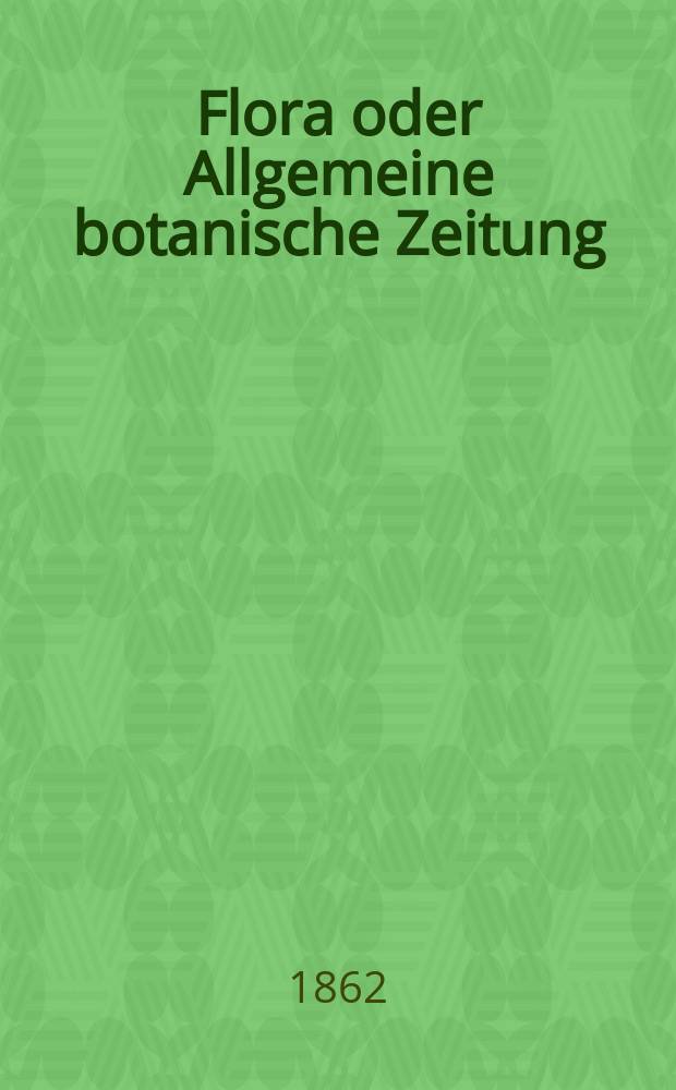 Flora oder Allgemeine botanische Zeitung : Hrsg. von der k. Bayer. botanischen Gesellschaft zu Regensburg. Jg.20(45) 1862, №35