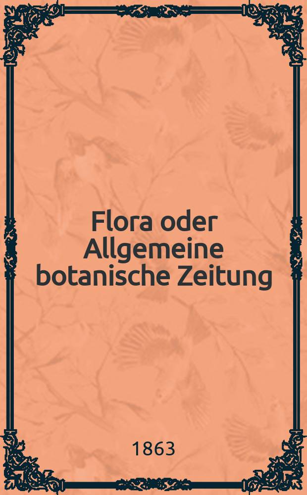 Flora oder Allgemeine botanische Zeitung : Hrsg. von der k. Bayer. botanischen Gesellschaft zu Regensburg. Jg.21(46) 1863, №11